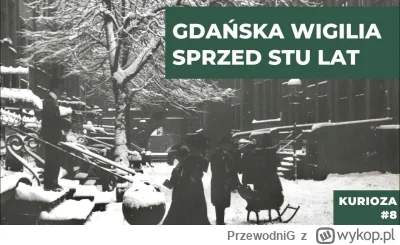 PrzewodniG - Może ktoś będzie zainteresowany - jak wyglądała wigilia w Gdańsku równe ...