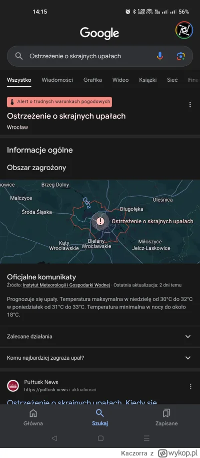 Kaczorra - @Widur ale weź sobie sprawdź z kiedy jest to ostrzeżenie. Wydało je IMGW (...