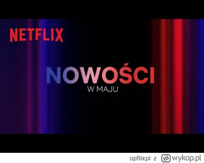 upflixpl - Nowości w Netflixie | Maj 2024 – oficjalna lista premier

W maju cieszmy...