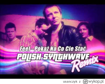 usanczyk - 🌌 Feel – Pokaż Na Co Cię Stać (Synthwave Remix)
klasyczek, kto pamięta?

...