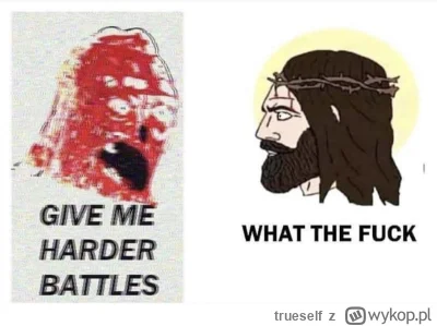 trueself - @Beadowulf