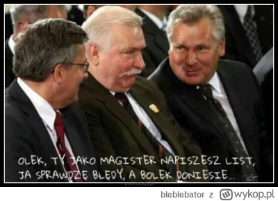 bleblebator - >Wałęsa donosi

@malomaligno:
