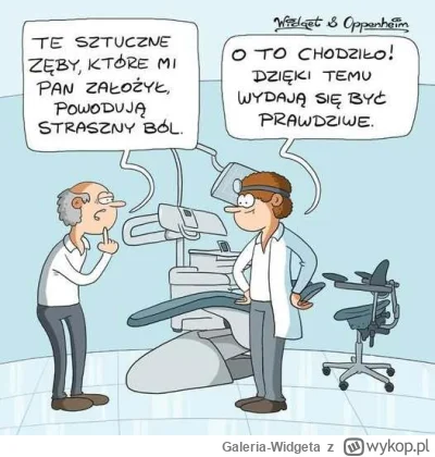 Galeria-Widgeta - Rys. Widget

#dowcip #dentysta #medycyna #suchar