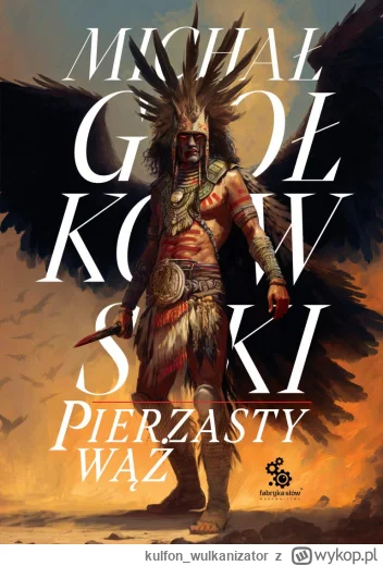 kulfon_wulkanizator - 45 + 1 = 46

Tytuł: Pierzasty Wąż
Autor: Michał Gołkowski
Gatun...