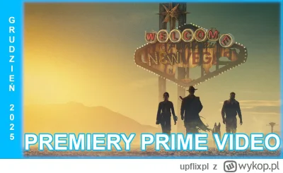 upflixpl - Grudzień w Prime Video | Drugi sezon "Fallout" najważniejszą premierą mies...