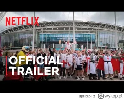 upflixpl - The Final: Attak on Wembley | Zwiastun dokumentu Netflixa

Kiedy Anglia ...