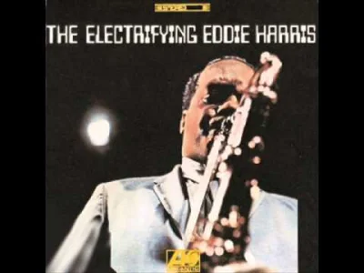 yourgrandma - Eddie Harris - Listen Here