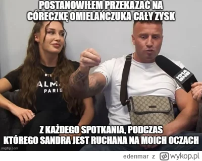 edenmar - wspaniały gest, plusiki dla tego cuckolda

#famemma