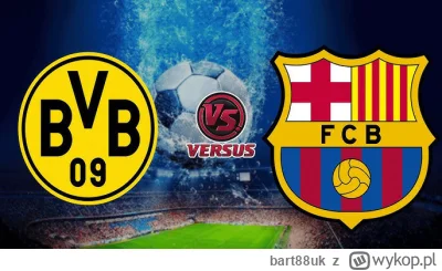 bart88uk - Jeśli dzisiaj Lewandowski strzeli chociaż jednego dla Dortmundu, to wylosu...