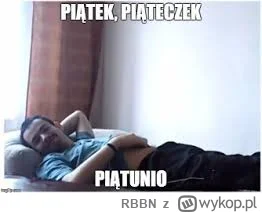 RBBN - Dżomlądi ( ͡° ͜ʖ ͡°)
1256

Piątek piąteczek piątunio finowie, fipengi, debyle ...