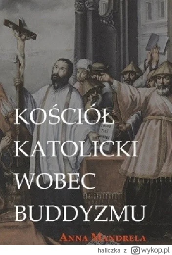 haliczka - 490 + 1 = 491

Tytuł: Kościół katolicki wobec buddyzmu
Autor: Anna Mandrel...