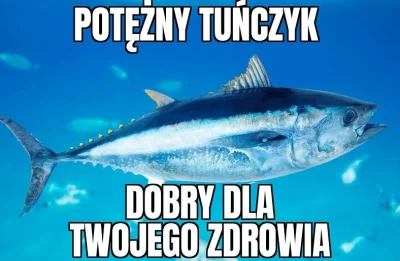 L.....z - Tuńczyk to doskonałe źródło składników odżywczych, co sprawia, że warto włą...