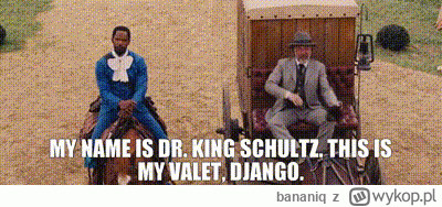 bananiq - Dr. King Schultz oraz jego kamerdyner Django w odpowiedzi na opublikowany l...