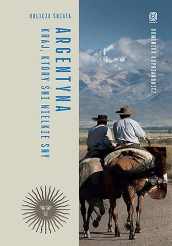 solejukowski - Argentyna. Kraj, który śni wielkie sny.
Wydawnictwo Bezdroża, 35 zł

T...