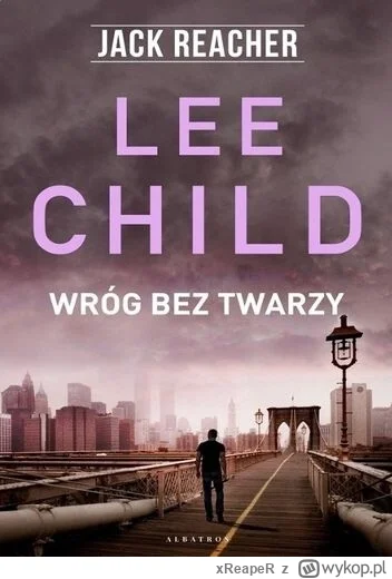 xReapeR - 409 + 1 = 410

Tytuł: Wróg bez twarzy
Autor: Lee Child
Gatunek: kryminał, s...