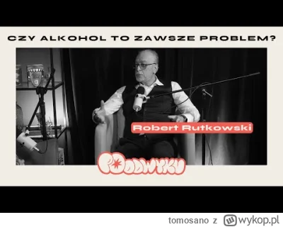 tomosano - Robert Rutkowski mówi jak jest - polska kultura jest przesiąknięta alkohol...