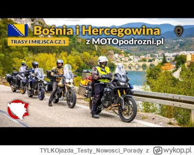 TYLKOjazdaTestyNowosci_Porady - @AdamES: Jeśli wybrałbyś Bośnię i Hercegowinę, to moż...