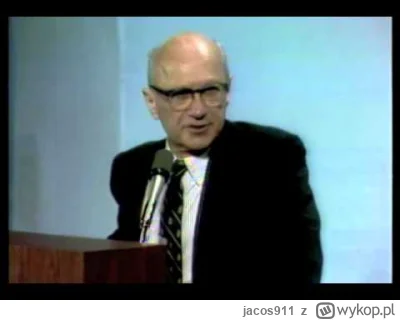 jacos911 - @del855: Jak mówi Milton Friedman ( https://www.youtube.com/watch?v=xzNkKO...
