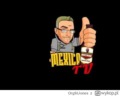 OrgStJones - @kaszanka5555 jutuber mexicano już dawno powiedział, że "raz się wygląda...