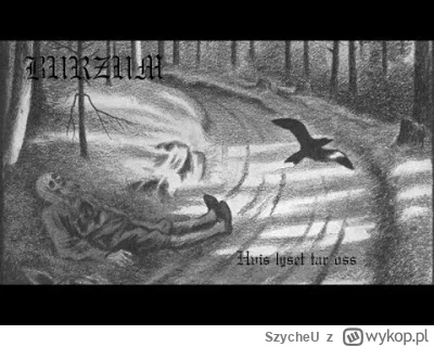 SzycheU - #muzyka #metal #blackmetal #burzum