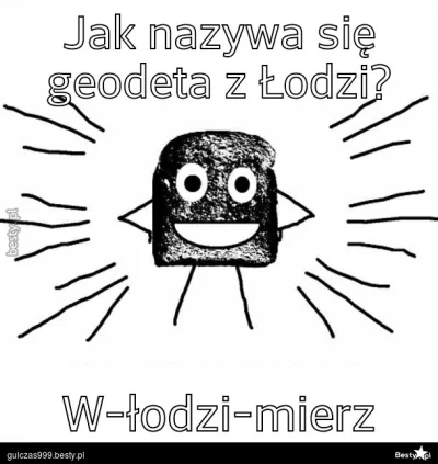 justynianwielki - Sucharek ^^

#memy #suchar #heheszki #geodeta, #smieszneobrazki