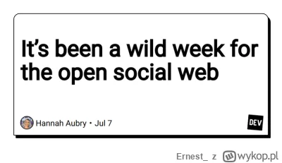 Ernest_ - It’s been a wild week for the open social web
https://dev.to/fastly/its-bee...
