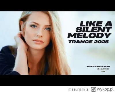 mszuriam - Mflex Sounds Team - Like A Silent Melody Trance 2025 - Armin van Buuren / ...