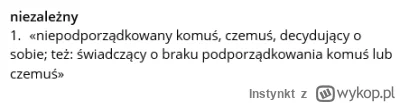 Instynkt - @Cierniostwor: źle ci się wydaje, niezależność to m.in. gdy możesz sobie p...