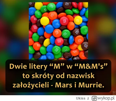 Ukiss - M&M’s to kolorowe draże stworzone przez Mars Wrigley w 1941 roku. Każda kulec...