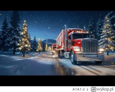 ATAT-2 - Świąteczna reklama Coca Coli. 

Za dzieciaka legendarny spot, połączenie kre...