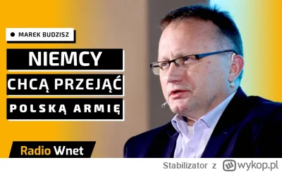 Stabilizator - Marek Budzisz: Niemcy chcą kontrolować polską armię. Wynika to z obawy...