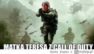 Izydor_Kupiec - Święta Matka Teresa z Call of Duty i Siostra Panzerfaustyna z 4 diece...