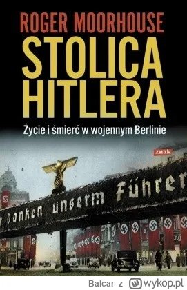 Balcar - 177 + 1 = 178

Tytuł: Stolica Hitlera. Życie i śmierć w wojennym Berlinie
Au...
