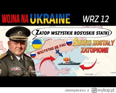 Jimmybravo - 12 WRZ: Ukraina zatopiła rosyjski statek! rosyjska flota płonie!

#wojna...