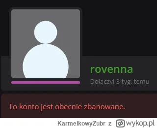 KarmelkowyZubr - @pytogrzmot: Tak myślałem że rovenna dostała bana