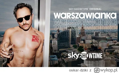 oskar-dziki - Na SkyShowtime Polska właśnie zakończył się pierwszy sezon "Warszawiank...
