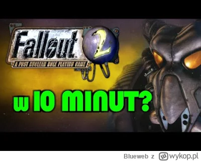 Blueweb - Ach ci autyści... Fallout 2 w 10 minut. Laski pewnie jak widzą takie coś ma...