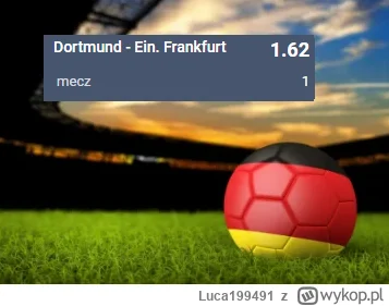 Luca199491 - PROPOZYCJA 22.04.2023
Spotkanie: Borussia Dortmund - Eintracht
Bukmacher...