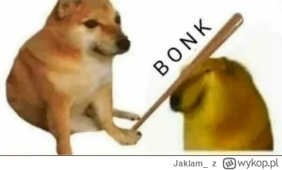 Jaklam_ - @heez Sam sobie rób BONK!