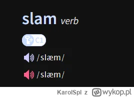 KarolSpl - #angielski mam pytanie o wymowę słowa SLAM  na stronie są dwie wymowy bryt...