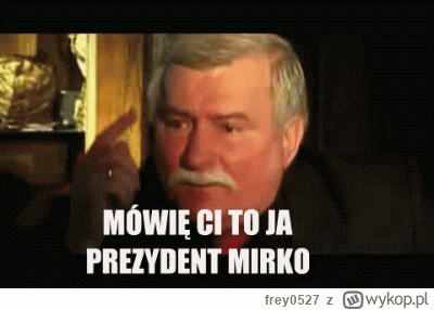frey0527 - @Jariii @antonikokoszka  Mowie ci to ja. Prezydent Mirko. Proszę usuń kont...