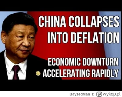 BayzedMan - W chinach ekonomiczna katastrofa i deflacja, która uderzy w ich budżet. C...