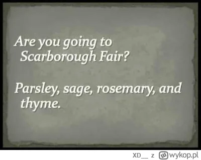 XD__ - @yourgrandma 
Simon & Garfunkel - Scarborough Fair
