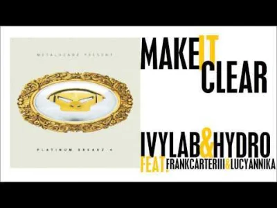l.....y - Ivy Lab & Hydro (feat. Frank Carter III & Lucy Annika) - Make It Clear (201...