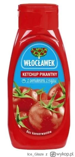 Ice_Glaze - W tygodni spiesząc się kupiłem w Lidlu "ketchup" pikantny Włocławek w pla...
