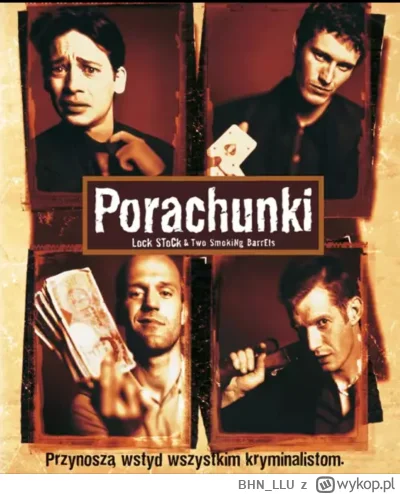 BHN_LLU - @henen: mogę co parę lat oglądać od nowa. Inne filmy Guya Richiego w sumie ...