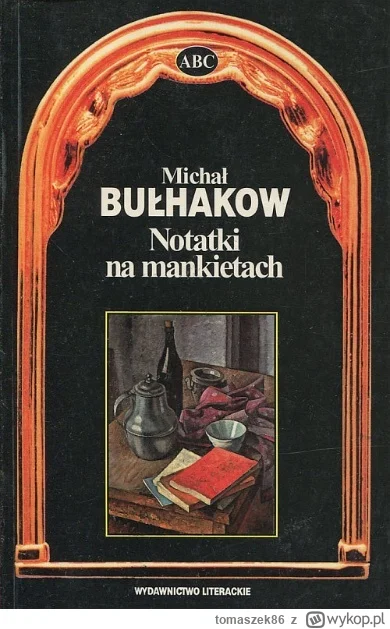 tomaszek86 - Szukam ksiazki Bułhakova „Zapiski na mankietach. Notatki młodego lekarza...