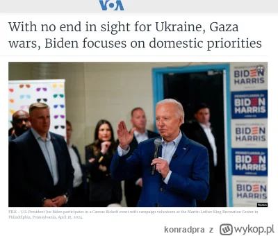 konradpra - Nie widząc końca wojen w Gazie i Ukrainie, Biden skupia się na prioryteta...