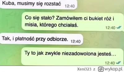 Xeni323 - Kobietom nigdy nie dogodzisz....