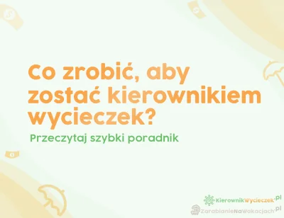 ZarabianieNaWakacjach-pl - Jak zostać kierownikiem wycieczek szkolnych? Krótki poradn...